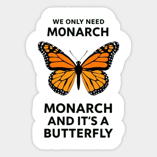 We Only Need One Monarch And It's A Butterfly Sticker by ArtistTee ⭐⭐⭐⭐⭐